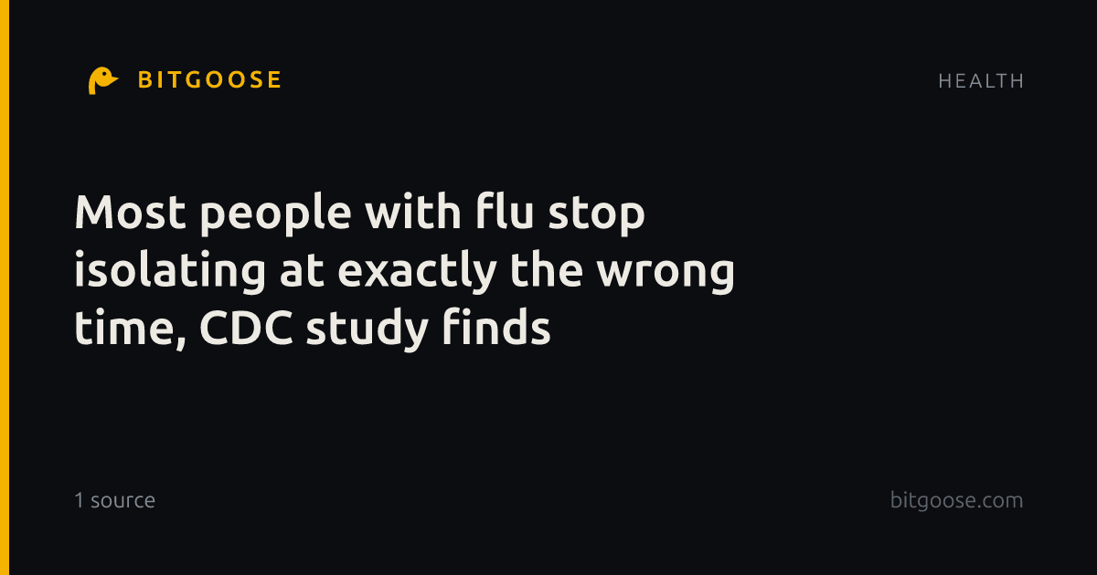 Most people with flu stop isolating at exactly the wrong time, CDC study finds