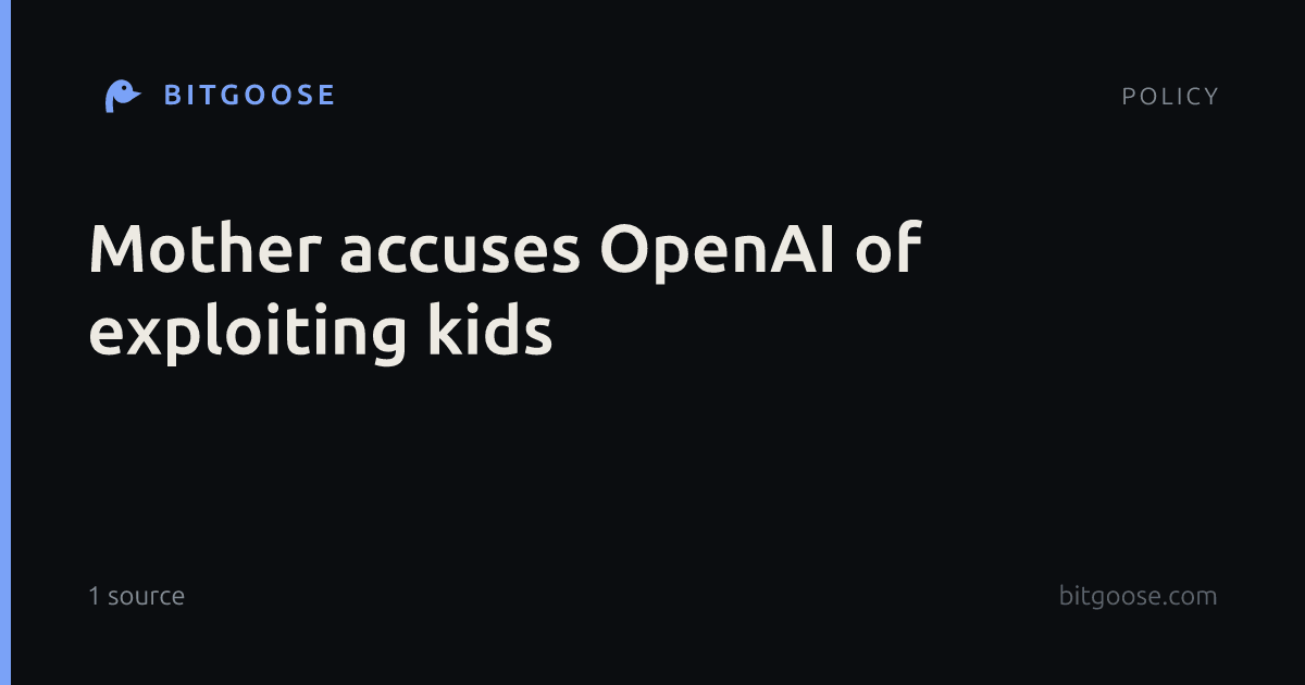 Mother accuses OpenAI of exploiting kids