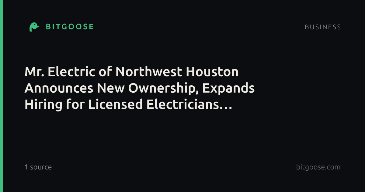 Mr. Electric of Northwest Houston Announces New Ownership, Expands Hiring for Licensed Electricians Across Houston, TX