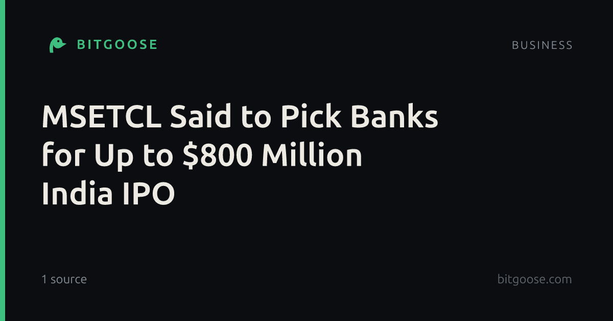 MSETCL Said to Pick Banks for Up to $800 Million India IPO