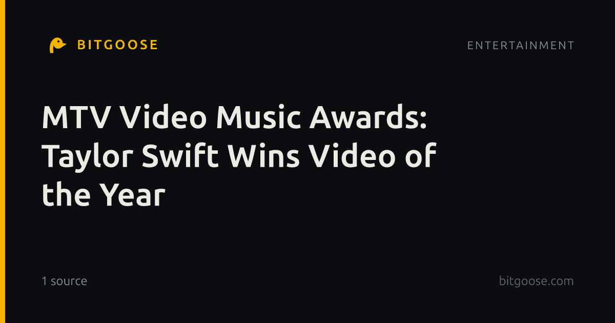 MTV Video Music Awards: Taylor Swift Wins Video of the Year