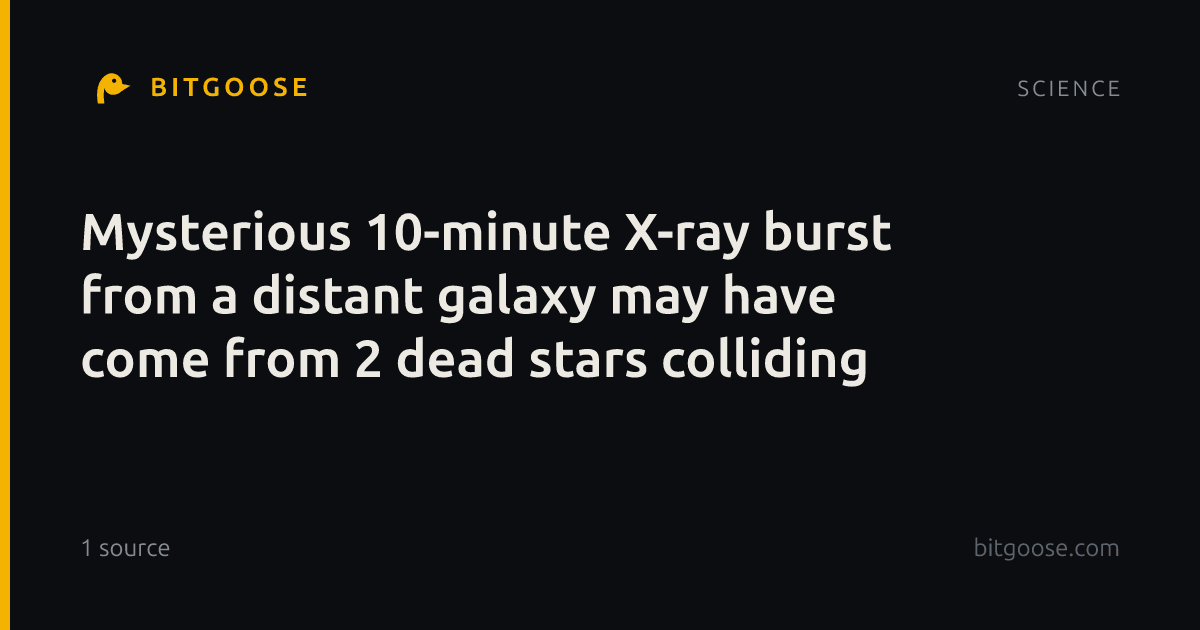 Mysterious 10-minute X-ray burst from a distant galaxy may have come from 2 dead stars colliding