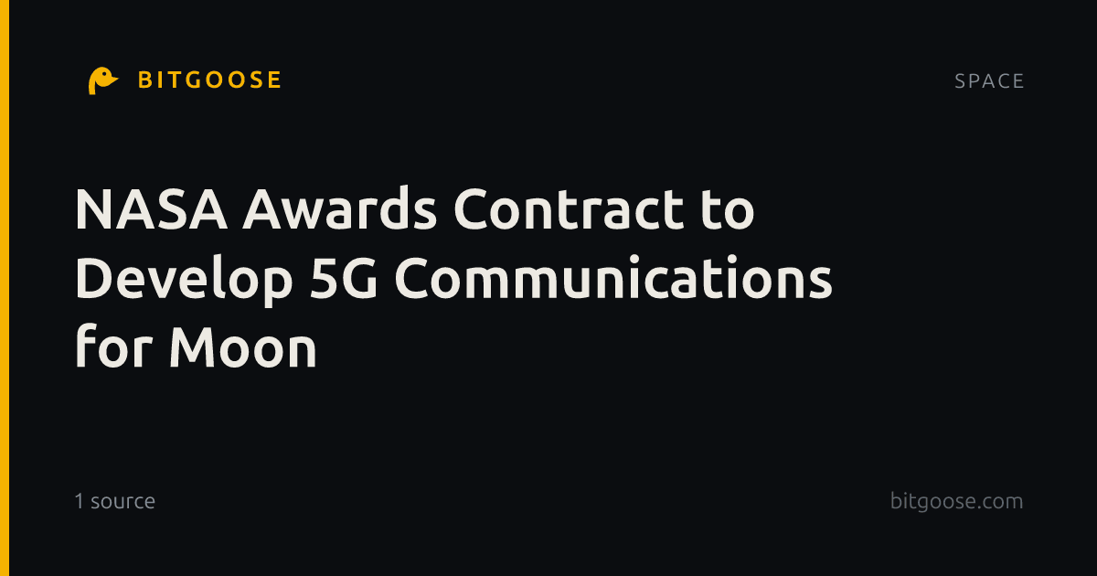 NASA Awards Contract to Develop 5G Communications for Moon