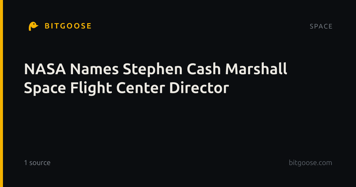 NASA Names Stephen Cash Marshall Space Flight Center Director