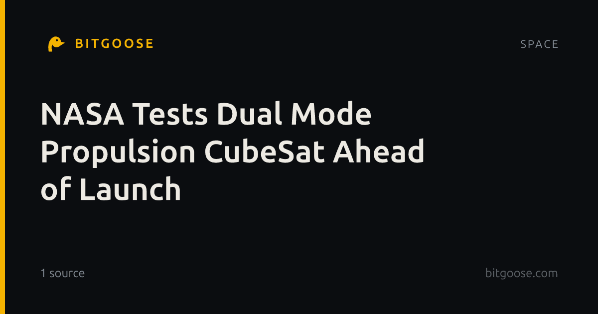 NASA Tests Dual Mode Propulsion CubeSat Ahead of Launch