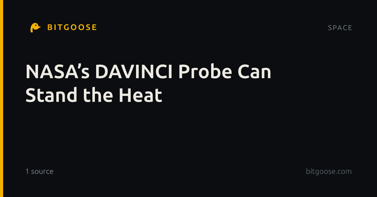 NASA’s DAVINCI Probe Can Stand the Heat