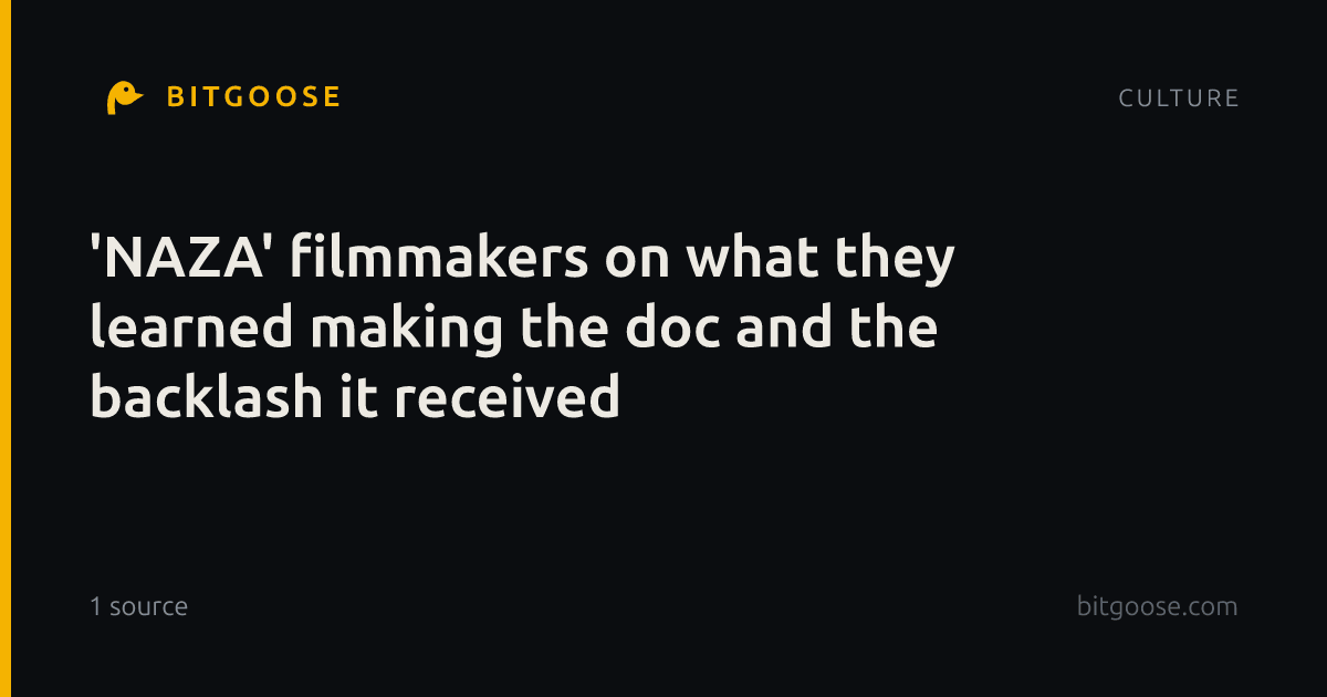 'NAZA' filmmakers on what they learned making the doc and the backlash it received