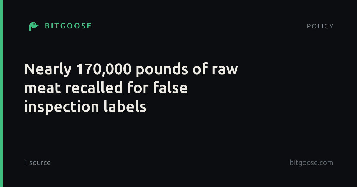 Nearly 170,000 pounds of raw meat recalled for false inspection labels