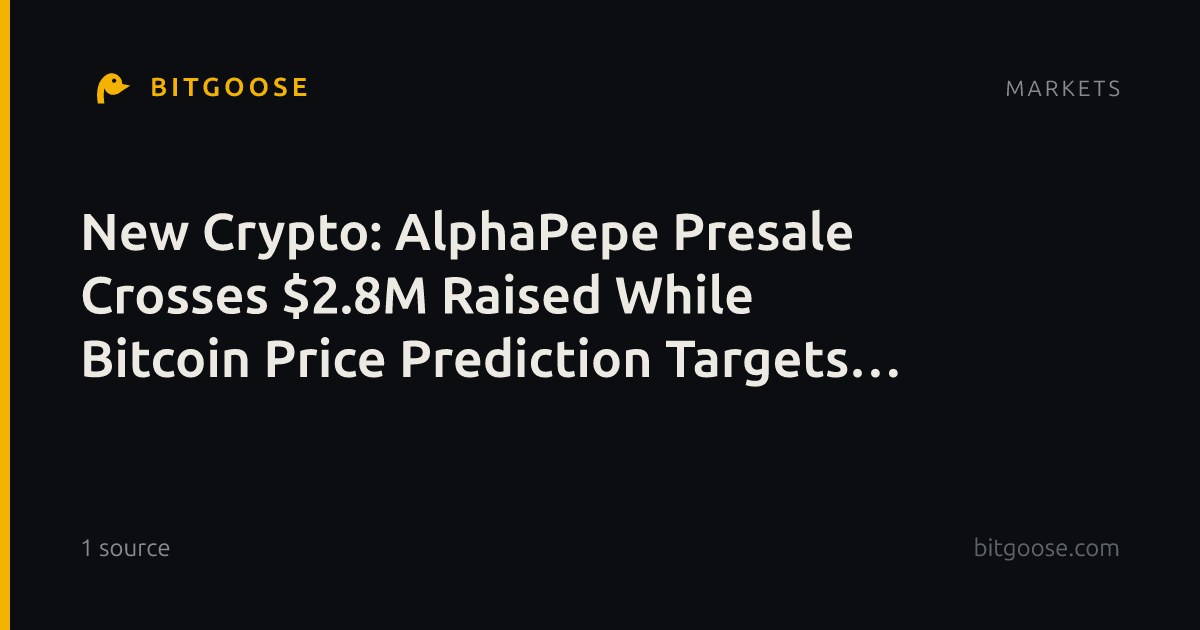 New Crypto: AlphaPepe Presale Crosses $2.8M Raised While Bitcoin Price Prediction Targets $150,000