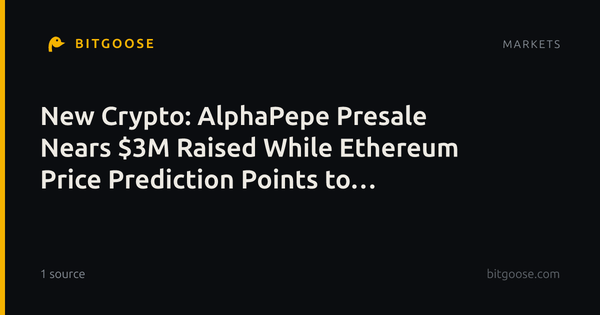New Crypto: AlphaPepe Presale Nears $3M Raised While Ethereum Price Prediction Points to $6,000
