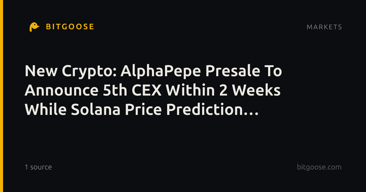 New Crypto: AlphaPepe Presale To Announce 5th CEX Within 2 Weeks While Solana Price Prediction Targets $1,000