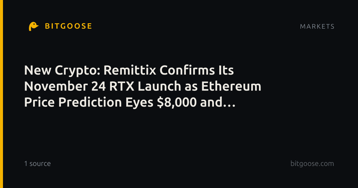 New Crypto: Remittix Confirms Its November 24 RTX Launch as Ethereum Price Prediction Eyes $8,000 and Solana’s Alpenglow Upgrade Fuels a $250 Target