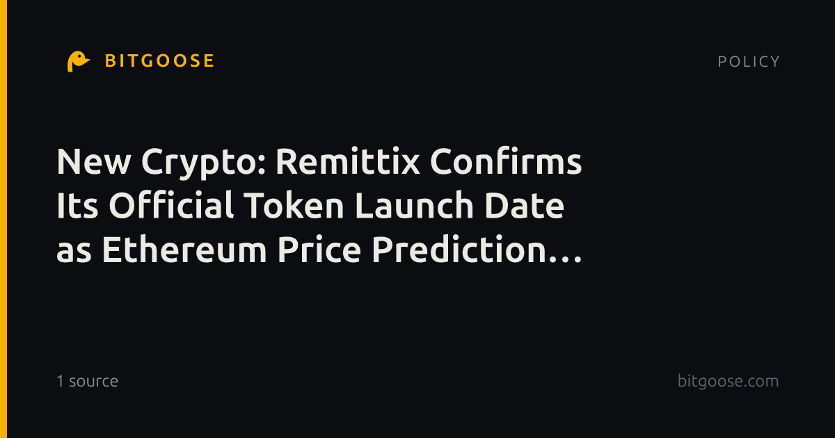 New Crypto: Remittix Confirms Its Official Token Launch Date as Ethereum Price Prediction Targets $6,000