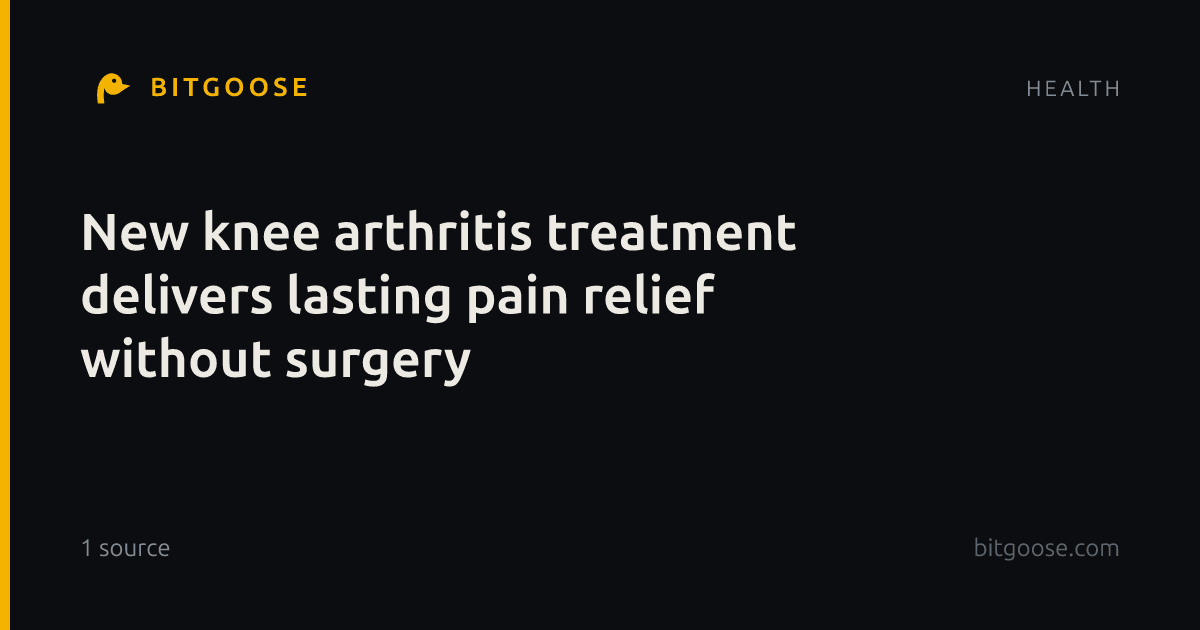 New knee arthritis treatment delivers lasting pain relief without surgery