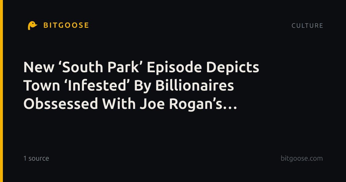 New ‘South Park’ Episode Depicts Town ‘Infested’ By Billionaires Obssessed With Joe Rogan’s Podcast