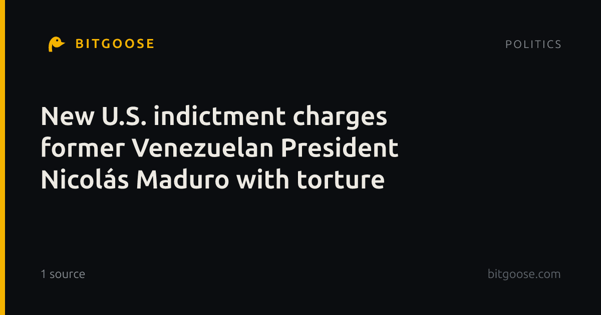 New U.S. indictment charges former Venezuelan President Nicolás Maduro with torture
