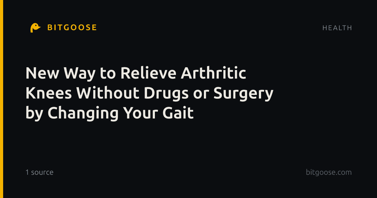 New Way to Relieve Arthritic Knees Without Drugs or Surgery by Changing Your Gait