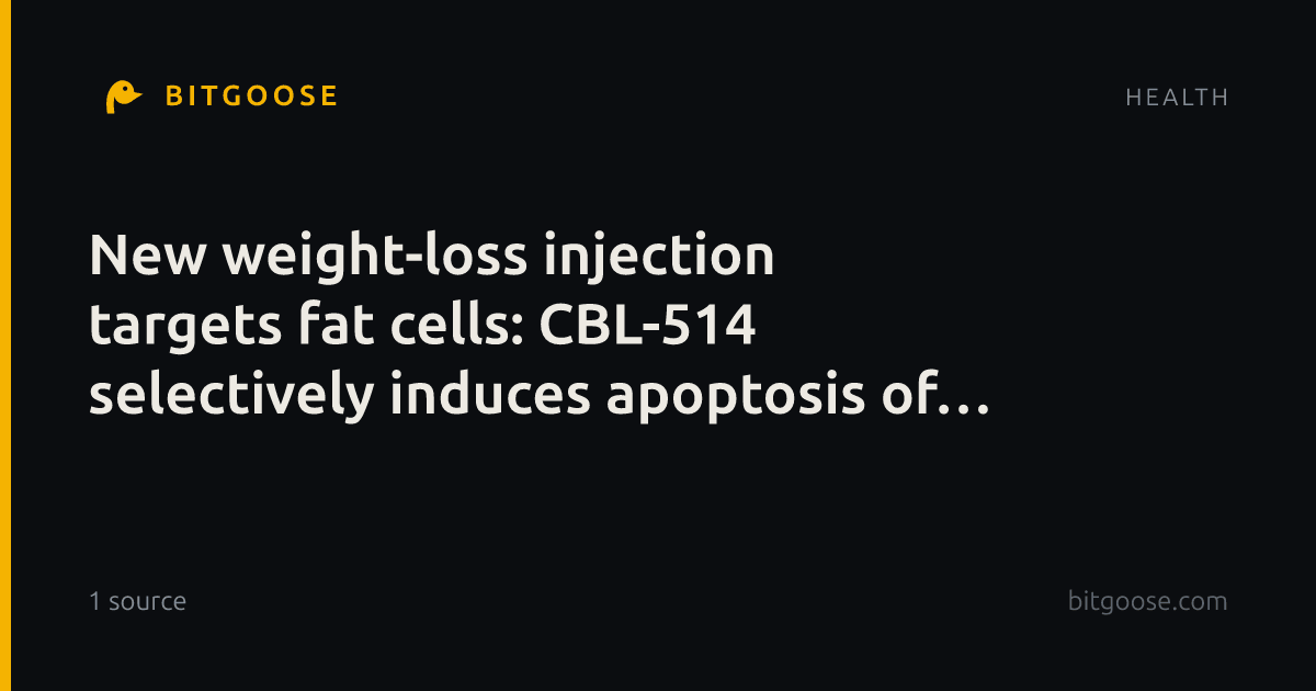 New weight-loss injection targets fat cells: CBL-514 selectively induces apoptosis of fat cells