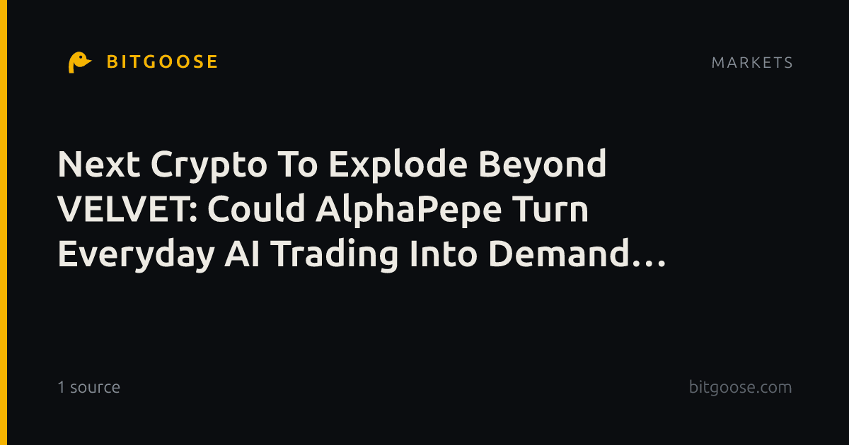 Next Crypto To Explode Beyond VELVET: Could AlphaPepe Turn Everyday AI Trading Into Demand for ALPE?