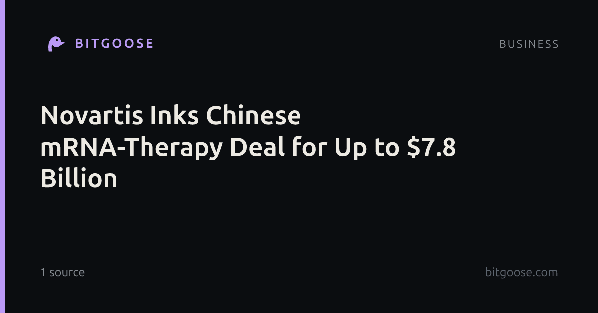 Novartis Inks Chinese mRNA-Therapy Deal for Up to $7.8 Billion