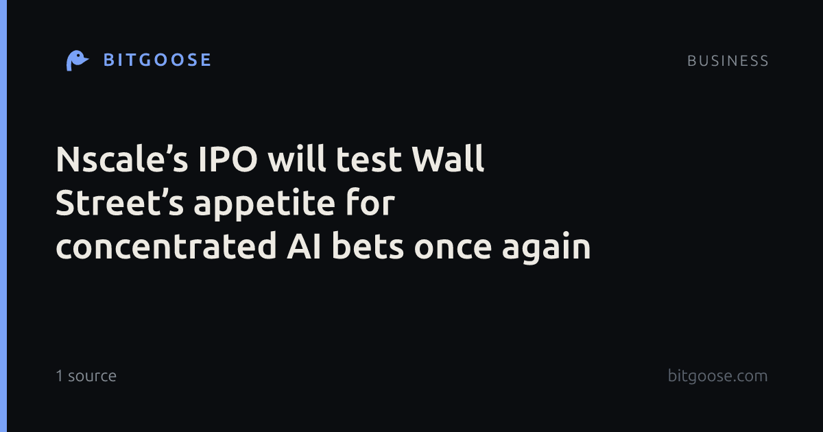 Nscale’s IPO will test Wall Street’s appetite for concentrated AI bets once again