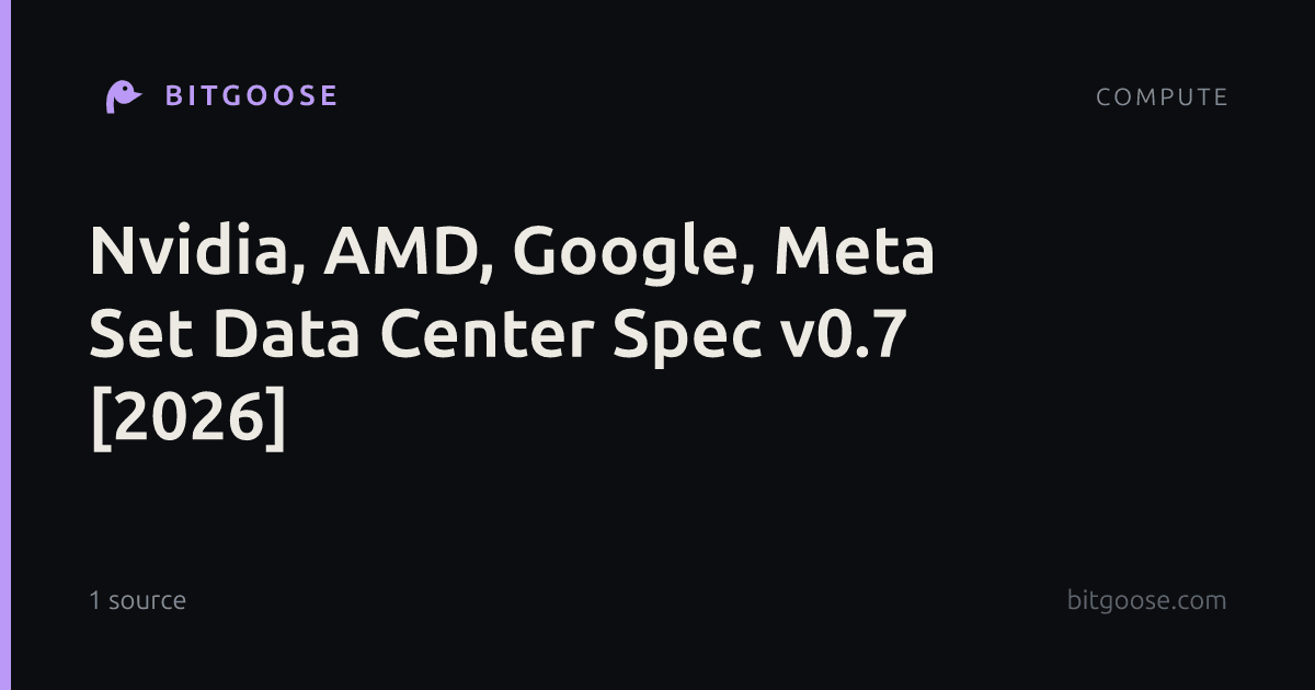 Nvidia, AMD, Google, Meta Set Data Center Spec v0.7 [2026]