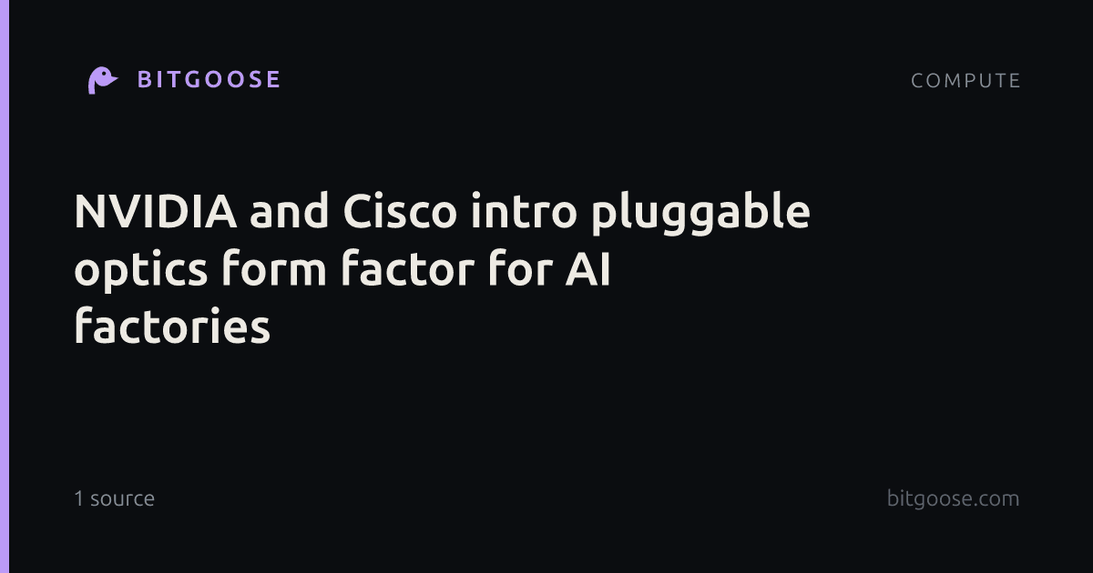 NVIDIA and Cisco intro pluggable optics form factor for AI factories