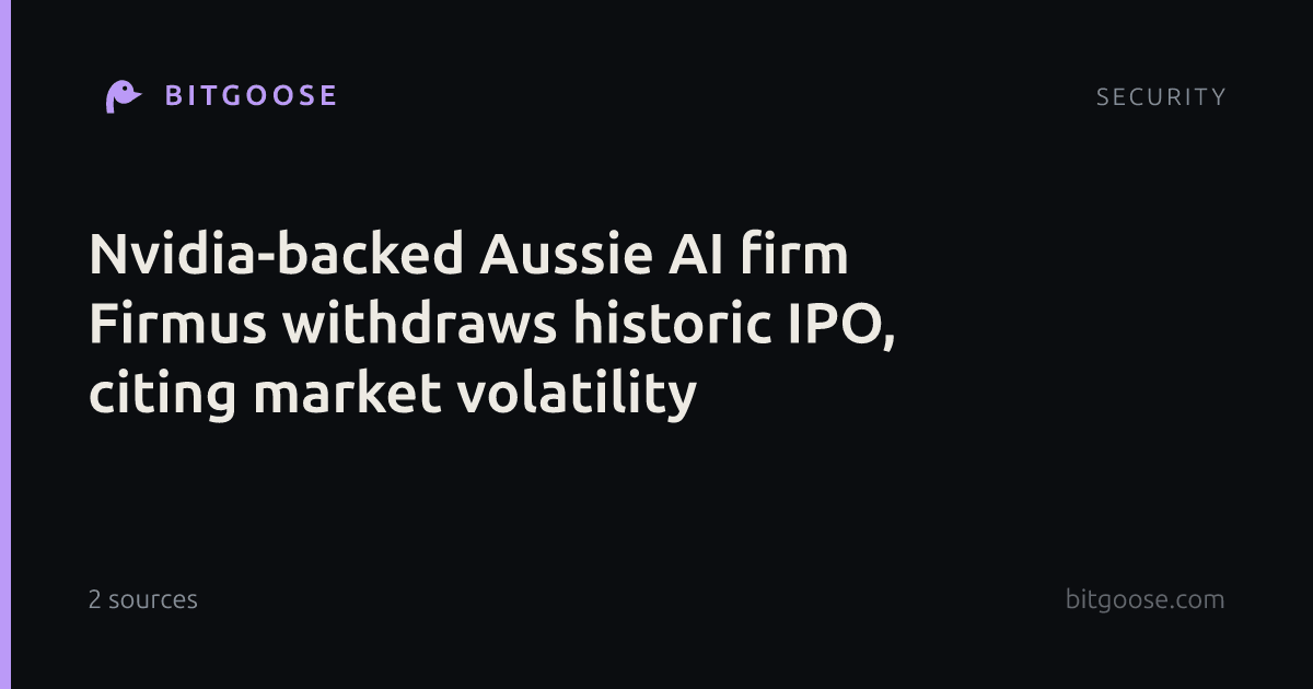 Nvidia-backed Aussie AI firm Firmus withdraws historic IPO, citing market volatility