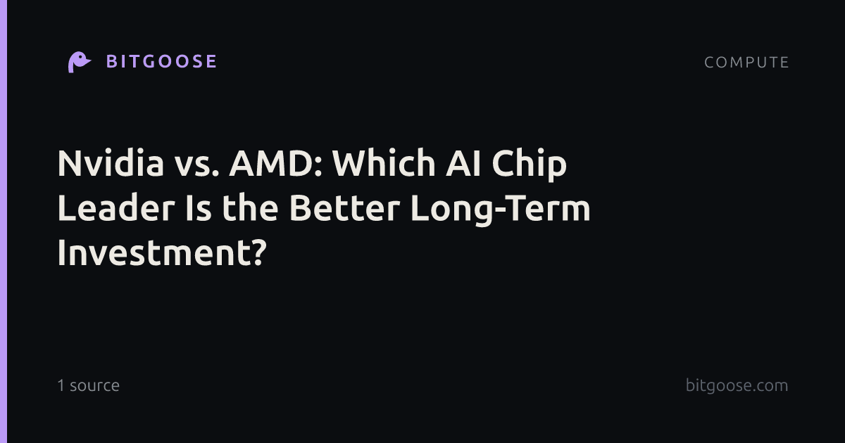 Nvidia vs. AMD: Which AI Chip Leader Is the Better Long-Term Investment?