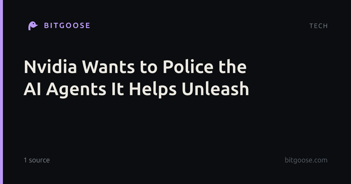 Nvidia Wants to Police the AI Agents It Helps Unleash