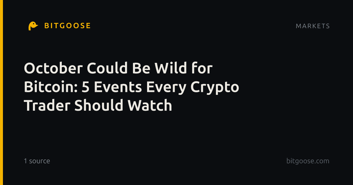 October Could Be Wild for Bitcoin: 5 Events Every Crypto Trader Should Watch