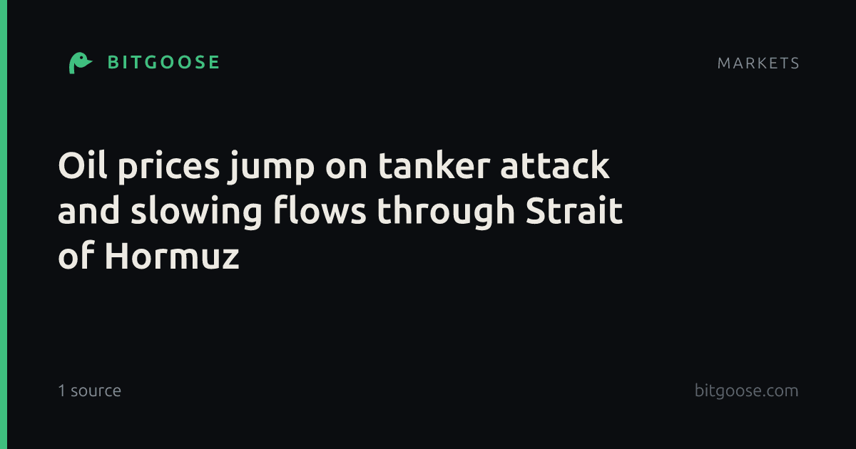 Oil prices jump on tanker attack and slowing flows through Strait of Hormuz