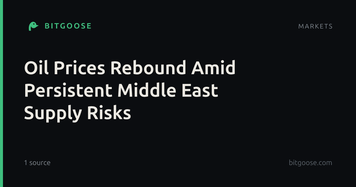 Oil Prices Rebound Amid Persistent Middle East Supply Risks