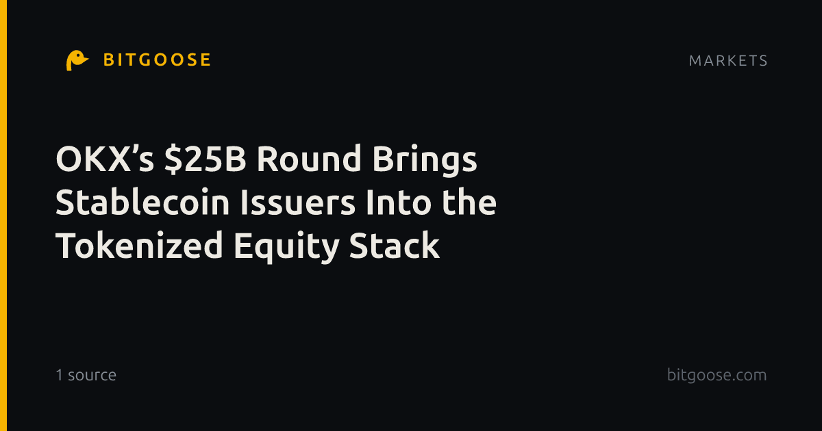 OKX’s $25B Round Brings Stablecoin Issuers Into the Tokenized Equity Stack