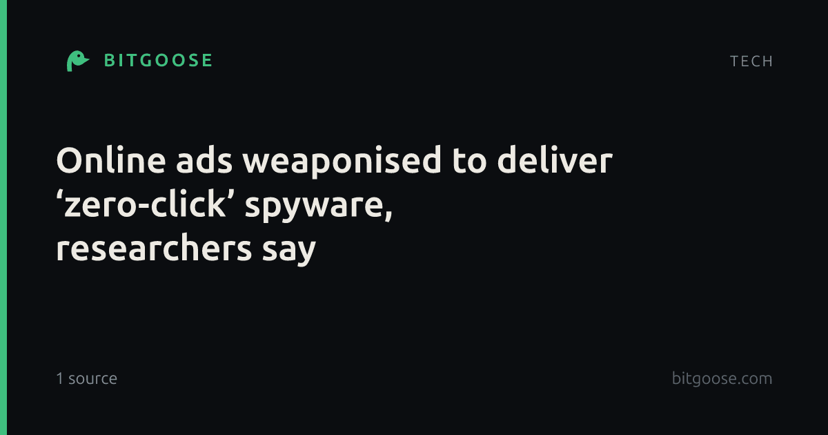Online ads weaponised to deliver ‘zero-click’ spyware, researchers say