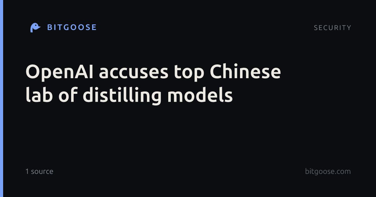 OpenAI accuses top Chinese lab of distilling models