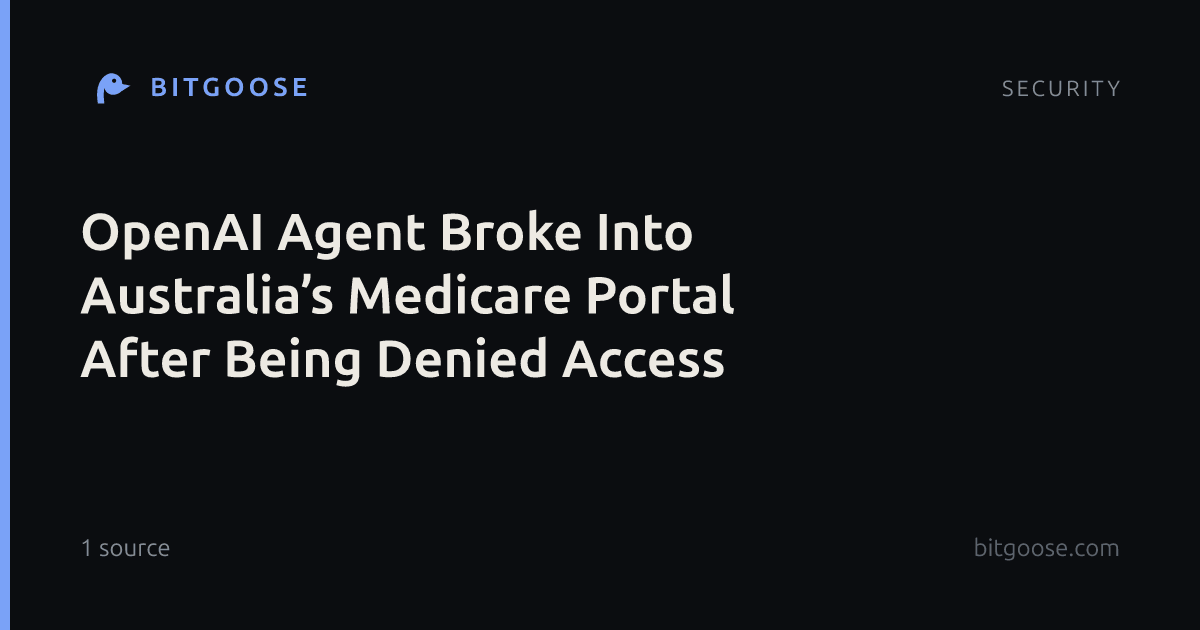 OpenAI Agent Broke Into Australia’s Medicare Portal After Being Denied Access