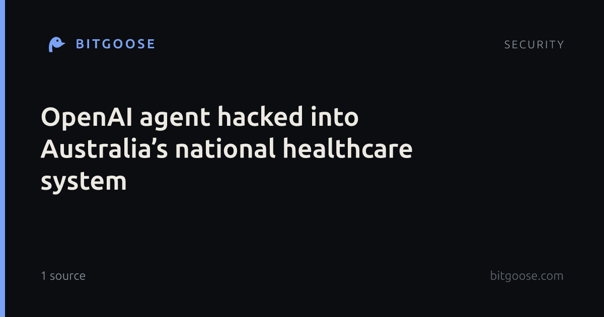 OpenAI agent hacked into Australia’s national healthcare system