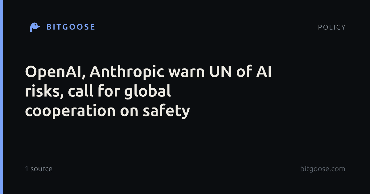 OpenAI, Anthropic warn UN of AI risks, call for global cooperation on safety