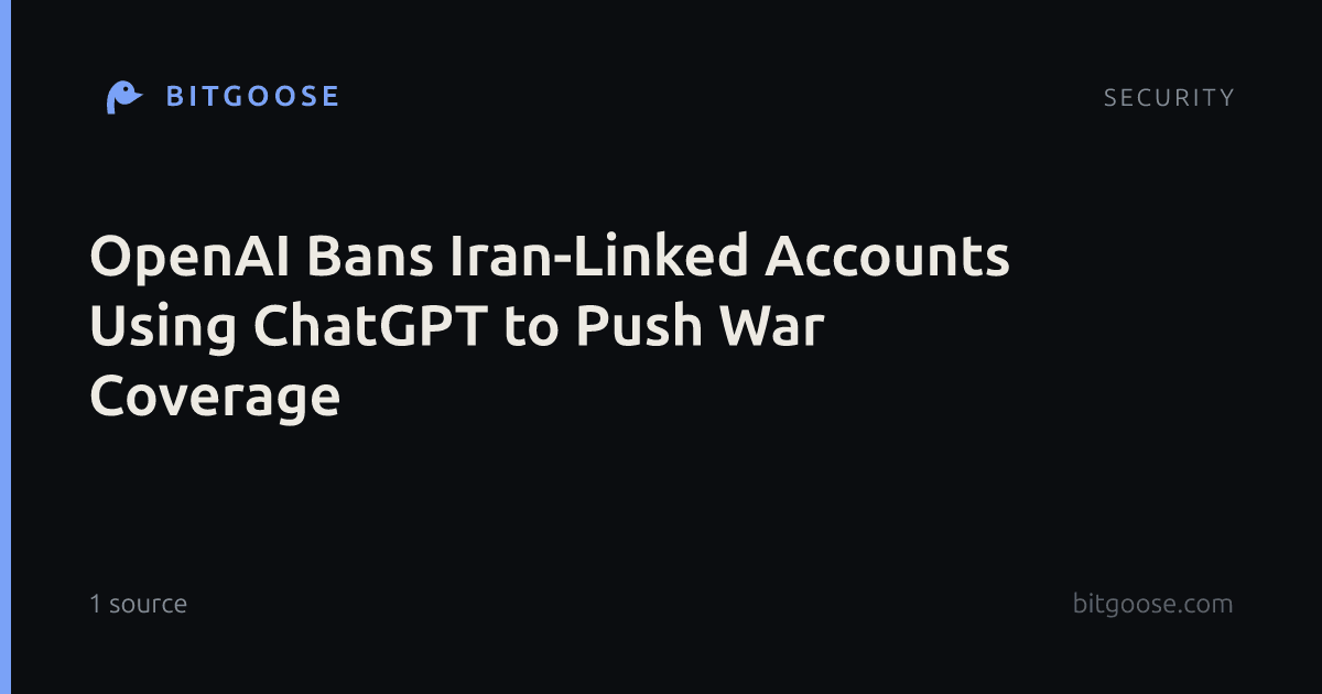 OpenAI Bans Iran-Linked Accounts Using ChatGPT to Push War Coverage