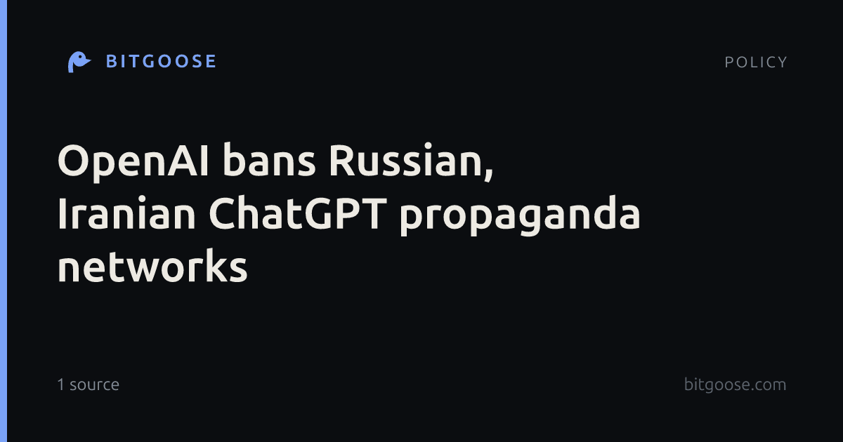 OpenAI bans Russian, Iranian ChatGPT propaganda networks
