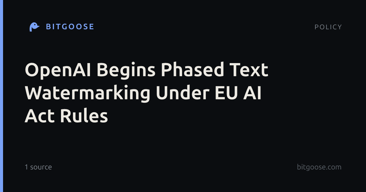 OpenAI Begins Phased Text Watermarking Under EU AI Act Rules