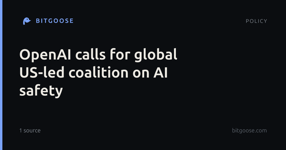 OpenAI calls for global US-led coalition on AI safety