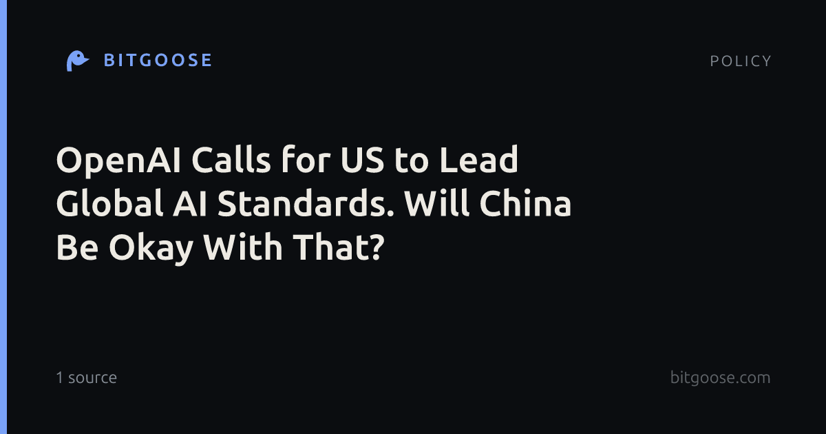 OpenAI Calls for US to Lead Global AI Standards. Will China Be Okay With That?