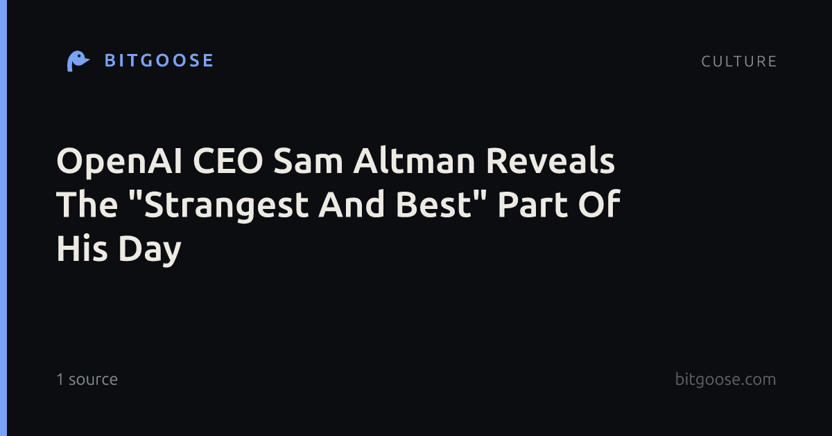 OpenAI CEO Sam Altman Reveals The "Strangest And Best" Part Of His Day