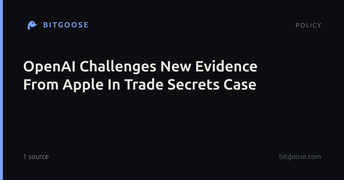 OpenAI Challenges New Evidence From Apple In Trade Secrets Case