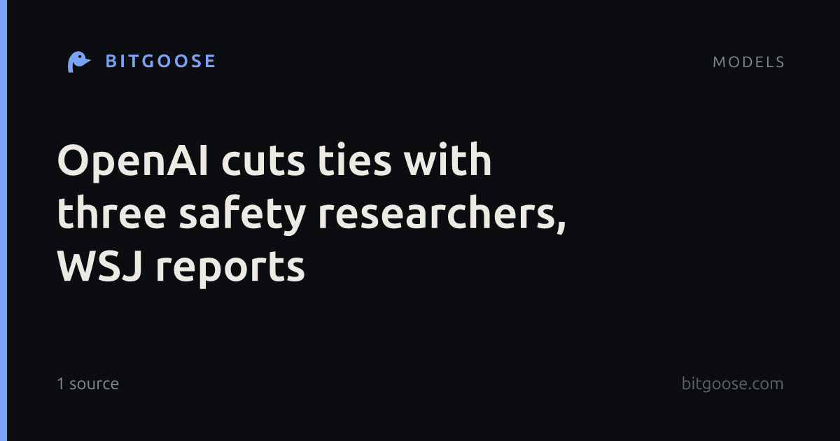OpenAI cuts ties with three safety researchers, WSJ reports
