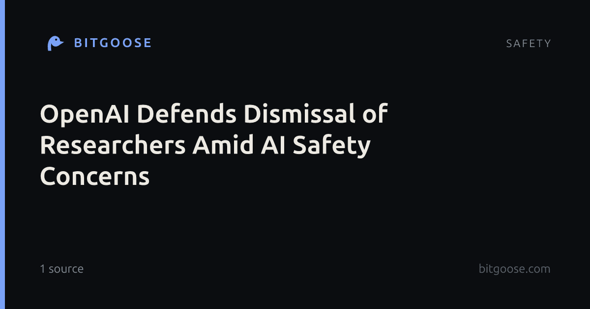 OpenAI Defends Dismissal of Researchers Amid AI Safety Concerns