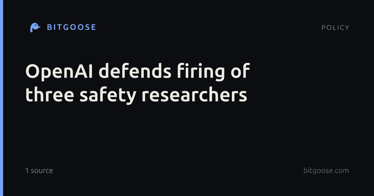 OpenAI defends firing of three safety researchers
