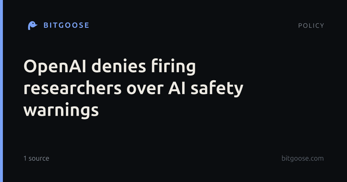 OpenAI denies firing researchers over AI safety warnings